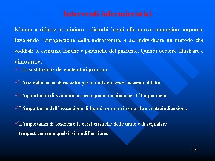 Interventi infermieristici Mirano a ridurre al minimo i disturbi legati alla nuova immagine corporea,