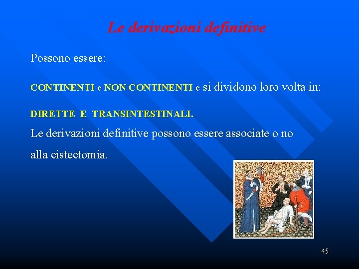 Le derivazioni definitive Possono essere: CONTINENTI e NON CONTINENTI e si dividono loro volta