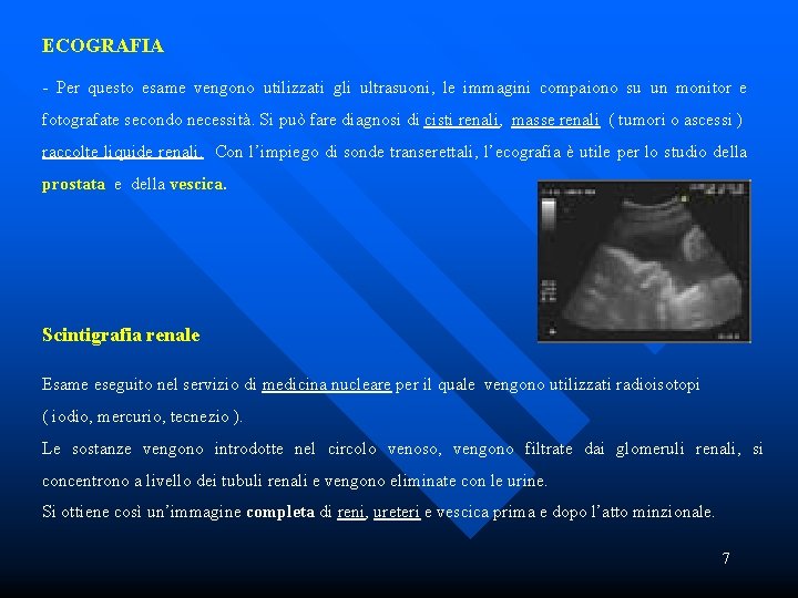 ECOGRAFIA - Per questo esame vengono utilizzati gli ultrasuoni, le immagini compaiono su un