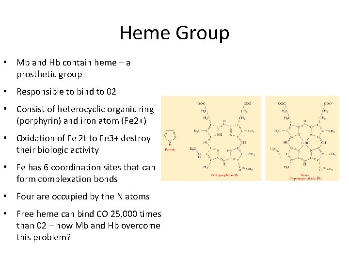 Heme Group • Mb and Hb contain heme – a prosthetic group • Responsible