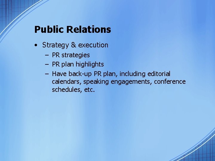 Public Relations • Strategy & execution – PR strategies – PR plan highlights –