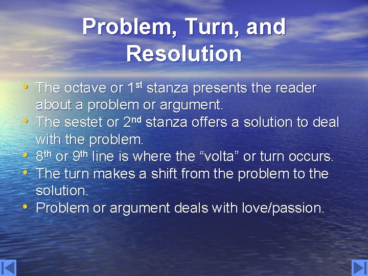 Problem, Turn, and Resolution • The octave or 1 st stanza presents the reader