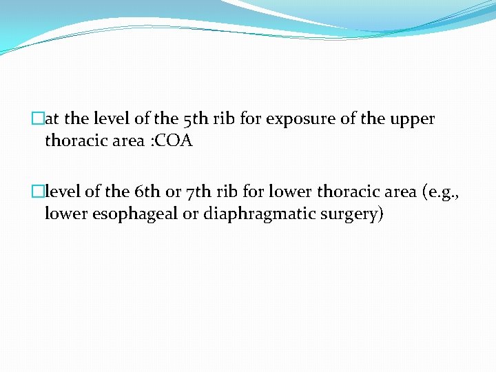 �at the level of the 5 th rib for exposure of the upper thoracic