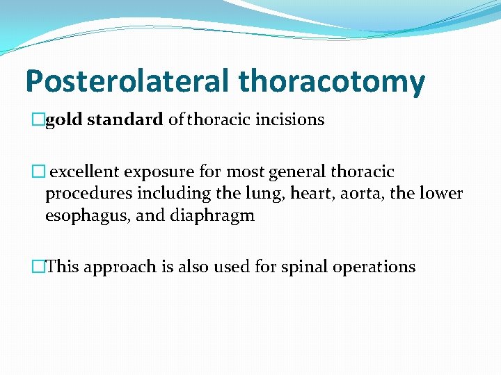 Posterolateral thoracotomy �gold standard of thoracic incisions � excellent exposure for most general thoracic