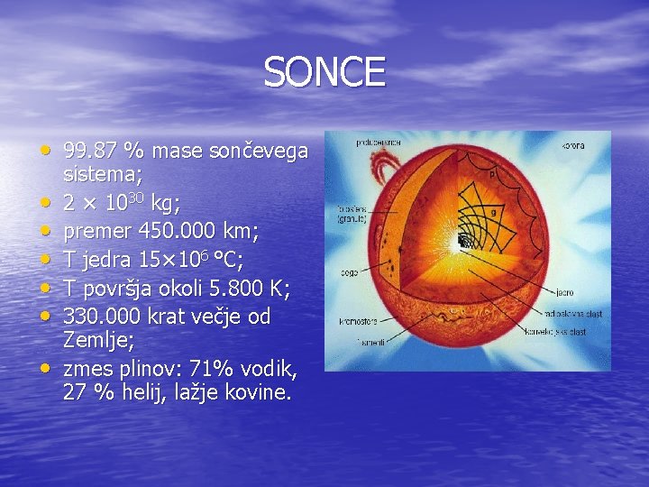 SONCE • 99. 87 % mase sončevega • • • sistema; 2 × 1030