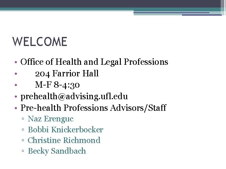 WELCOME • Office of Health and Legal Professions • 204 Farrior Hall • M-F