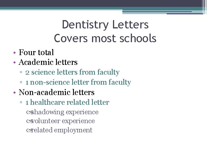 Dentistry Letters Covers most schools • Four total • Academic letters ▫ 2 science