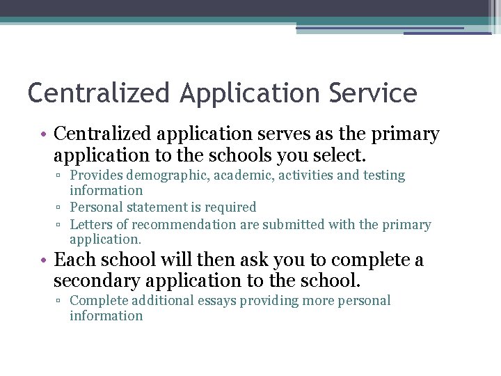 Centralized Application Service • Centralized application serves as the primary application to the schools