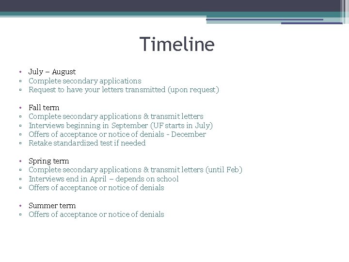 Timeline • July – August ▫ Complete secondary applications ▫ Request to have your