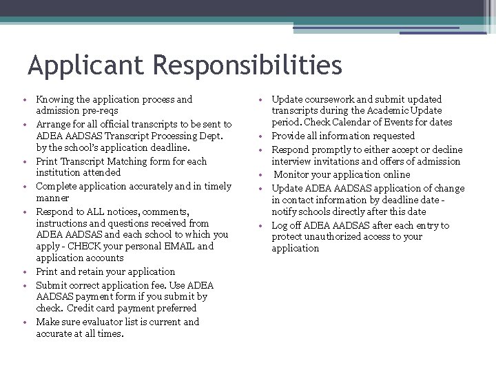 9 Applicant Responsibilities • • Knowing the application process and admission pre-reqs Arrange for