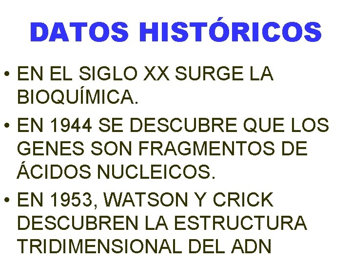 DATOS HISTÓRICOS • EN EL SIGLO XX SURGE LA BIOQUÍMICA. • EN 1944 SE DATOS HISTÓRICOS • EN EL SIGLO XX SURGE LA BIOQUÍMICA. • EN 1944 SE