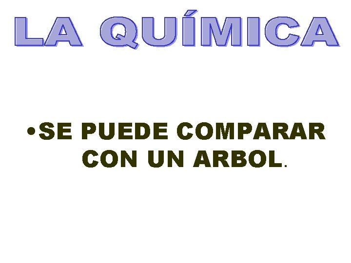 • SE PUEDE COMPARAR CON UN ARBOL. • SE PUEDE COMPARAR CON UN ARBOL.