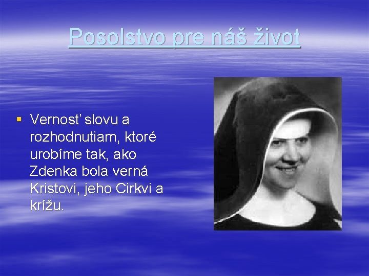 Posolstvo pre náš život § Vernosť slovu a rozhodnutiam, ktoré urobíme tak, ako Zdenka
