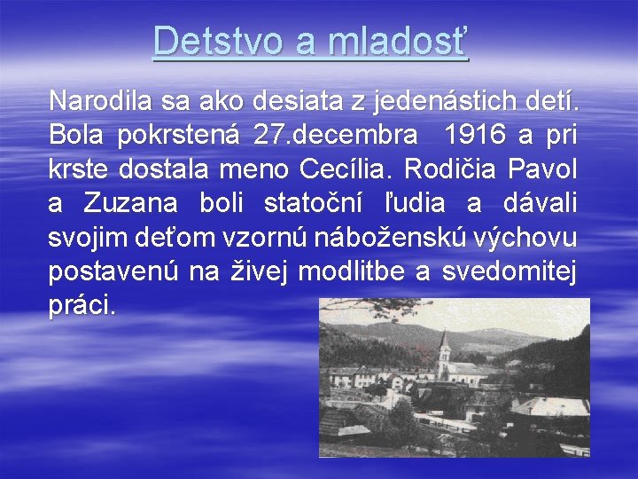 Detstvo a mladosť Narodila sa ako desiata z jedenástich detí. Bola pokrstená 27. decembra