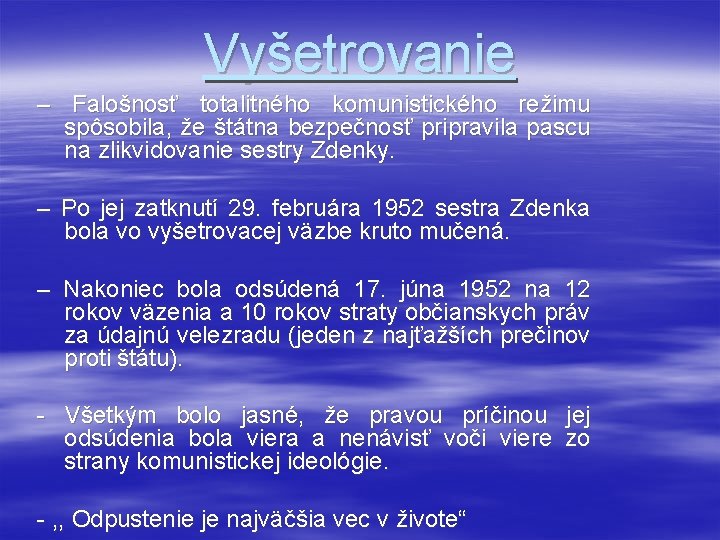 Vyšetrovanie – Falošnosť totalitného komunistického režimu spôsobila, že štátna bezpečnosť pripravila pascu na zlikvidovanie