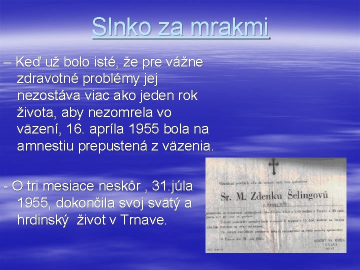 Slnko za mrakmi – Keď už bolo isté, že pre vážne zdravotné problémy jej