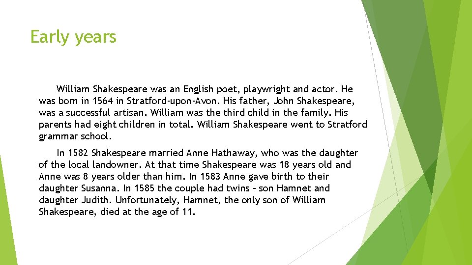 Early years William Shakespeare was an English poet, playwright and actor. He was born