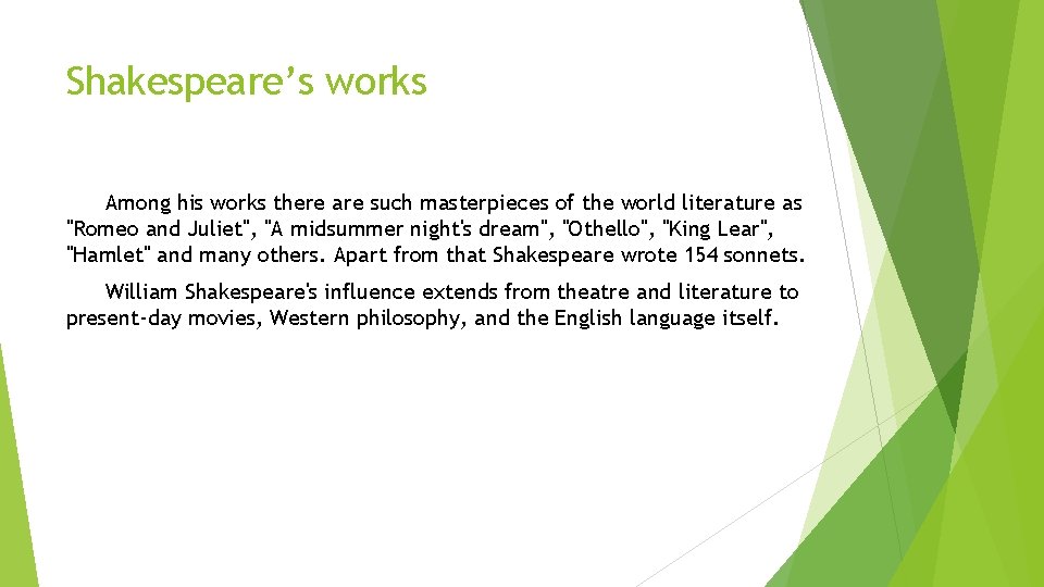 Shakespeare’s works Among his works there are such masterpieces of the world literature as