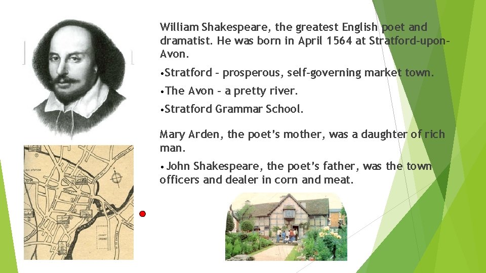 William Shakespeare, the greatest English poet and dramatist. He was born in April 1564