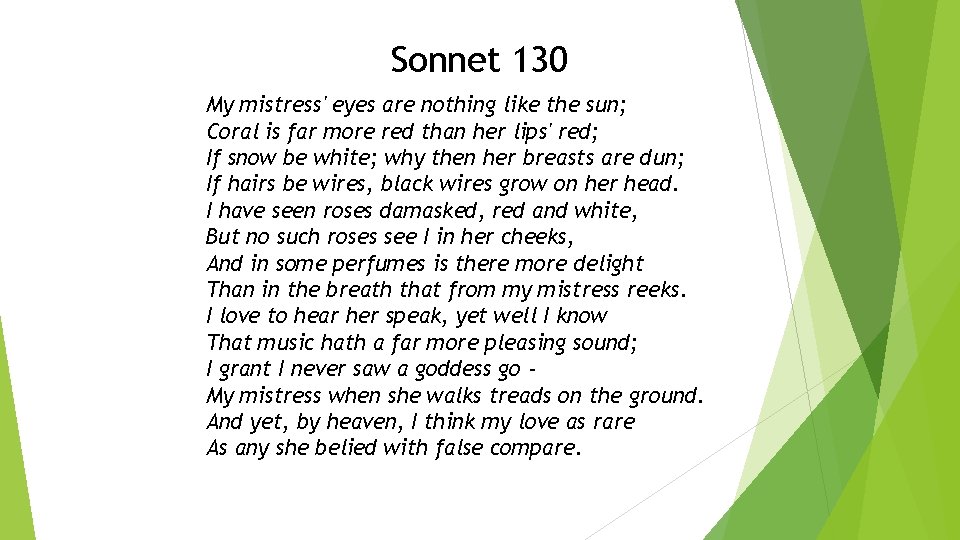 Sonnet 130 My mistress' eyes are nothing like the sun; Coral is far more