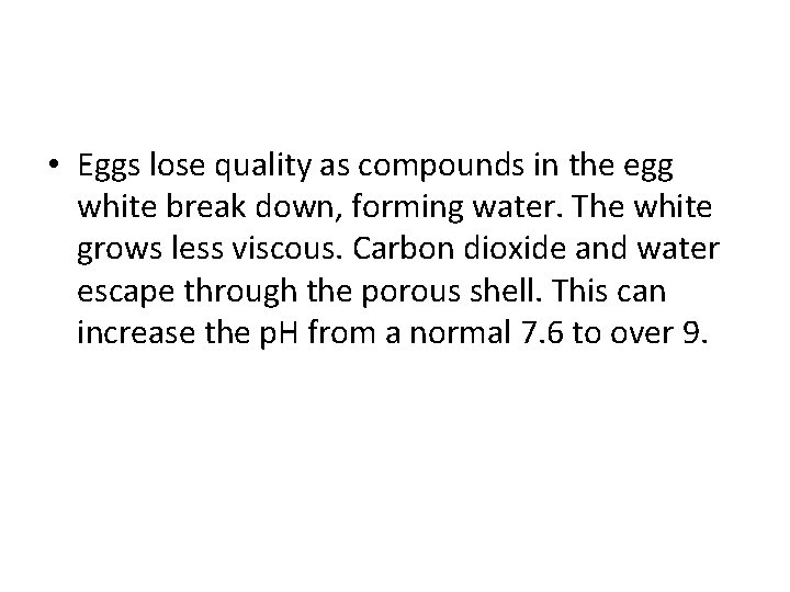 • Eggs lose quality as compounds in the egg white break down, forming • Eggs lose quality as compounds in the egg white break down, forming