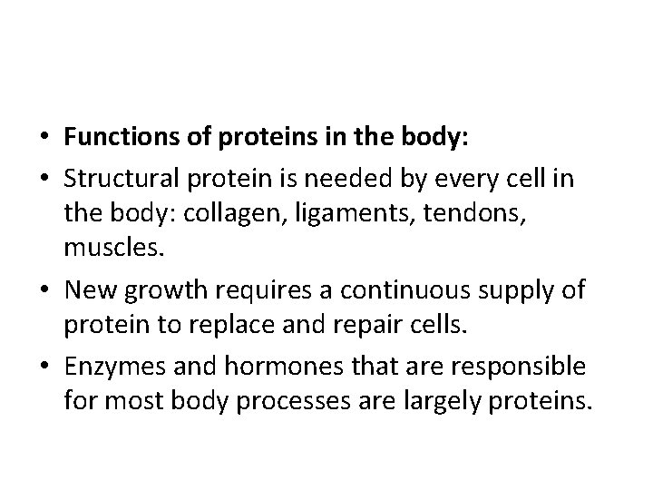  • Functions of proteins in the body: • Structural protein is needed by