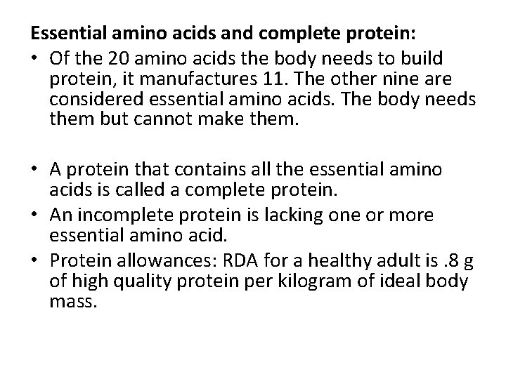 Essential amino acids and complete protein: • Of the 20 amino acids the body