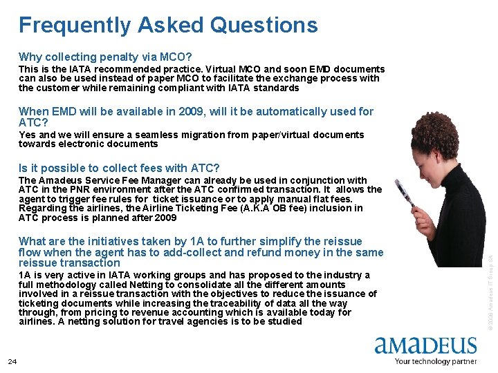 Frequently Asked Questions Why collecting penalty via MCO? This is the IATA recommended practice.