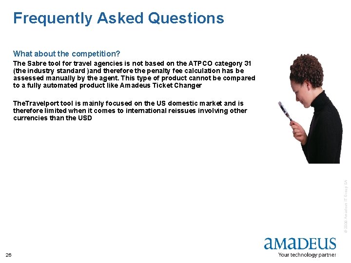 Frequently Asked Questions What about the competition? The Sabre tool for travel agencies is