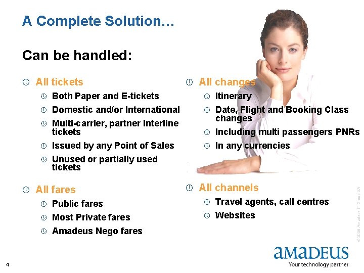 A Complete Solution… Can be handled: All tickets » » Both Paper and E-tickets