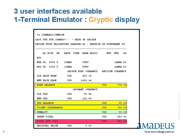 3 user interfaces available 1 -Terminal Emulator : Cryptic display 01 SCENARIO/ONEDOM LAST TKT