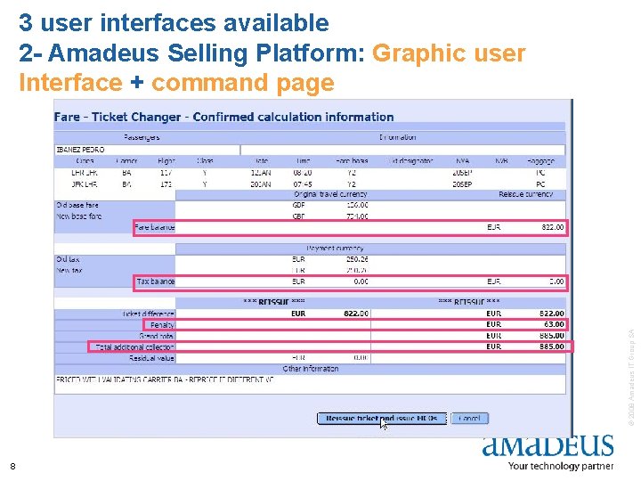 © 2008 Amadeus IT Group SA 3 user interfaces available 2 - Amadeus Selling