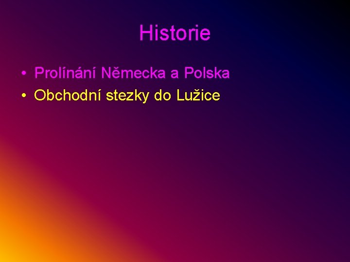 Historie • Prolínání Německa a Polska • Obchodní stezky do Lužice 