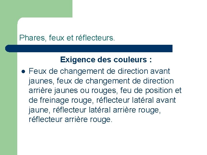 Phares, feux et réflecteurs. l Exigence des couleurs : Feux de changement de direction