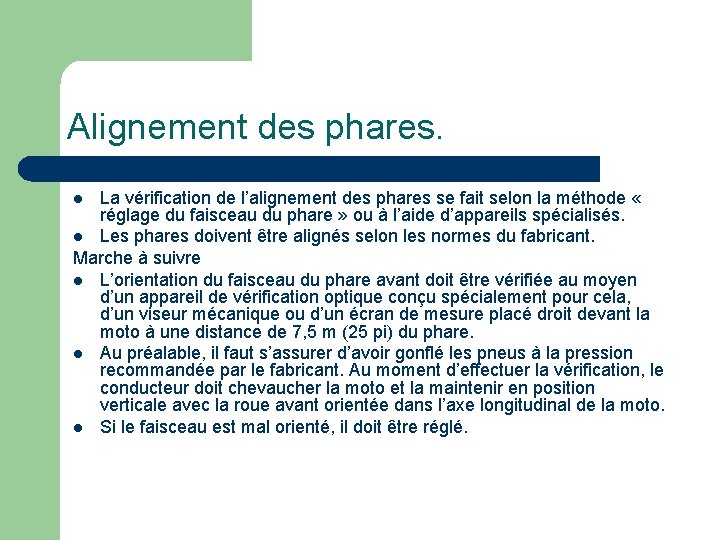 Alignement des phares. La vérification de l’alignement des phares se fait selon la méthode