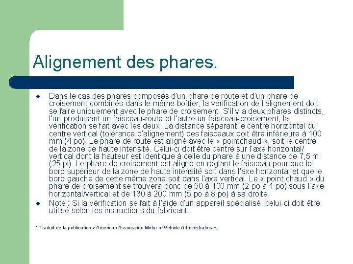 Alignement des phares. l l Dans le cas des phares composés d’un phare de