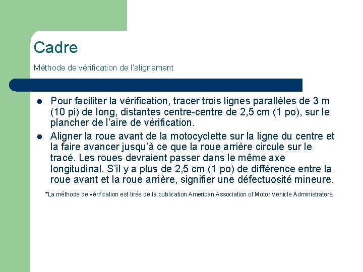 Cadre Méthode de vérification de l’alignement l l Pour faciliter la vérification, tracer trois