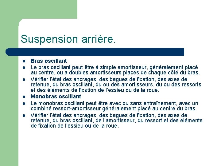 Suspension arrière. l l l Bras oscillant Le bras oscillant peut être à simple