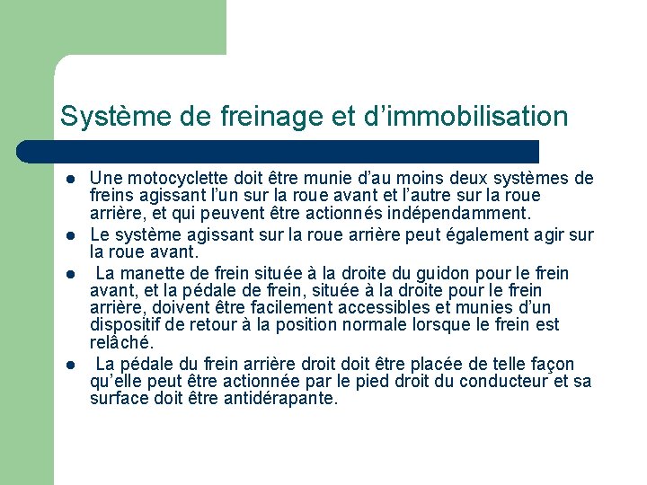 Système de freinage et d’immobilisation l l Une motocyclette doit être munie d’au moins