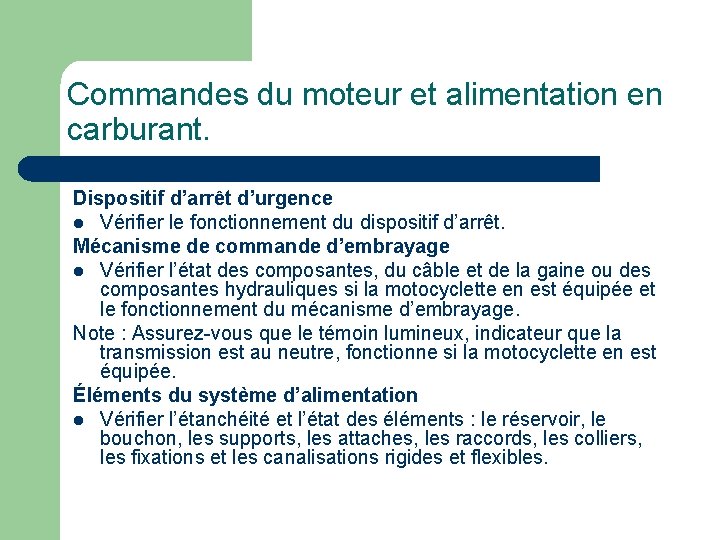 Commandes du moteur et alimentation en carburant. Dispositif d’arrêt d’urgence l Vérifier le fonctionnement