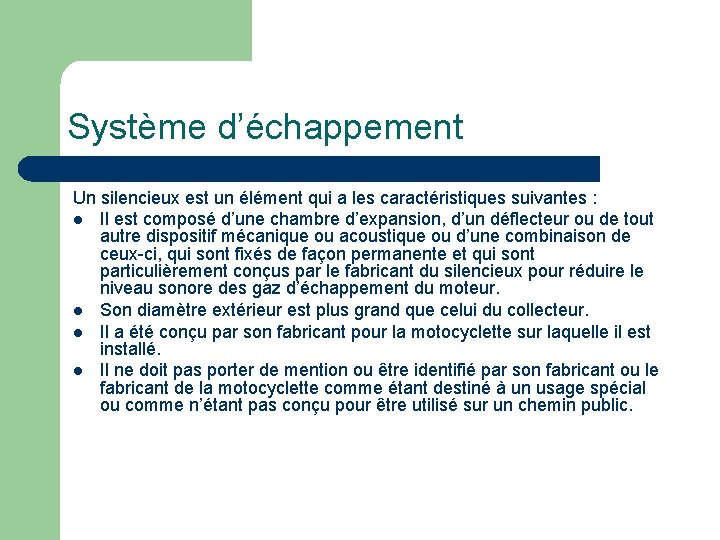 Système d’échappement Un silencieux est un élément qui a les caractéristiques suivantes : l