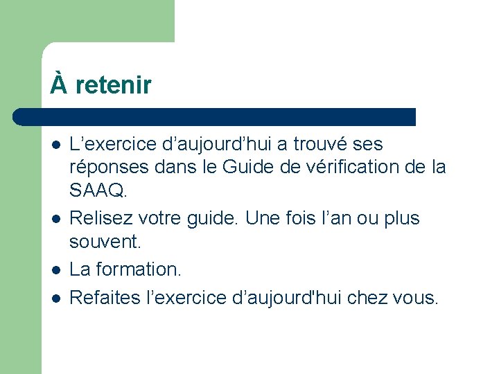 À retenir l l L’exercice d’aujourd’hui a trouvé ses réponses dans le Guide de