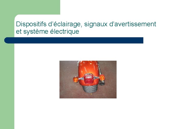 Dispositifs d’éclairage, signaux d’avertissement et système électrique 