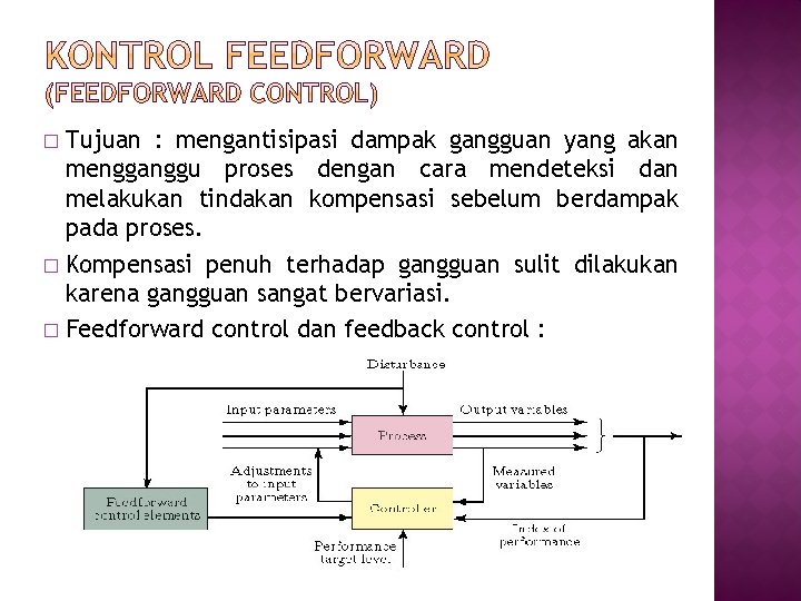 Tujuan : mengantisipasi dampak gangguan yang akan mengganggu proses dengan cara mendeteksi dan melakukan