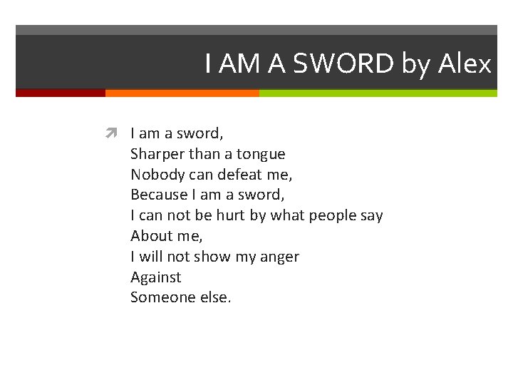 I AM A SWORD by Alex I am a sword, Sharper than a tongue