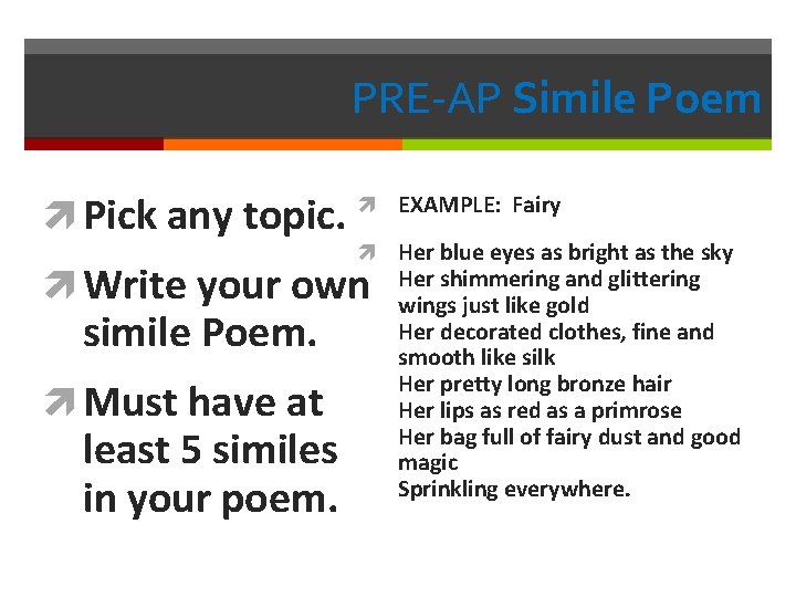 PRE-AP Simile Poem Pick any topic. EXAMPLE: Fairy Her blue eyes as bright as