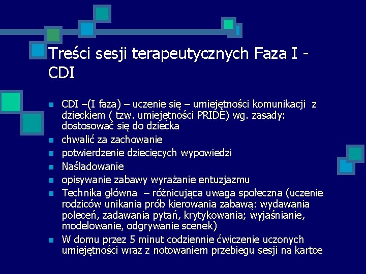 Treści sesji terapeutycznych Faza I CDI n n n n CDI –(I faza) –