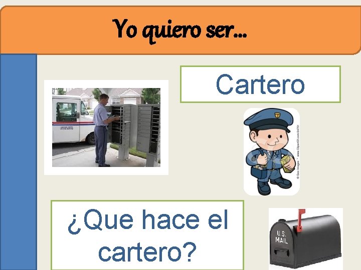 Yo quiero ser… Cartero ¿Que hace el cartero? 