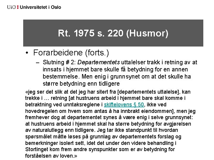 Rt. 1975 s. 220 (Husmor) • Forarbeidene (forts. ) – Slutning # 2: Departementets