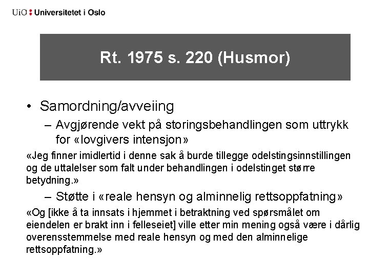 Rt. 1975 s. 220 (Husmor) • Samordning/avveiing – Avgjørende vekt på storingsbehandlingen som uttrykk